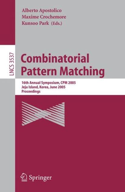 Combinatorial Pattern Matching 16th Annual Symposium, CPM 2005, Jeju Island, Korea, June 19-22, 2005 PDF