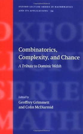 Combinatorics, Complexity, and Chance A Tribute to Dominic Welsh Reader