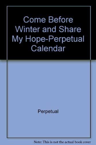 Come Before Winter and Share My Hope-Perpetual Calendar Doc