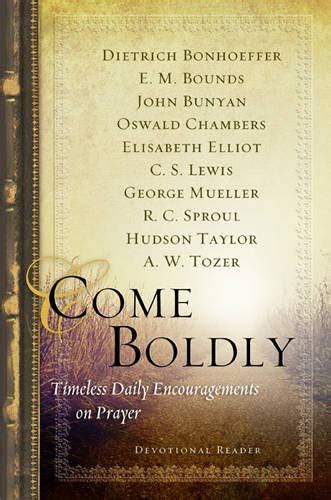 Come Boldly Timeless Daily Encouragements on Prayer Navpress Devotional Readers Kindle Editon