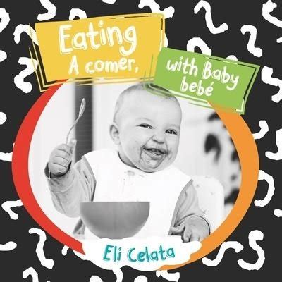 Come bebe Eat baby Y Todos Satisfechos and All Satisfied Spanish Edition Doc