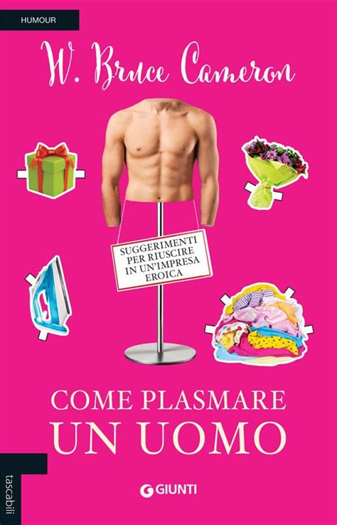 Come plasmare un uomo Suggerimenti per riuscire in un impresa eroica Italian Edition Doc