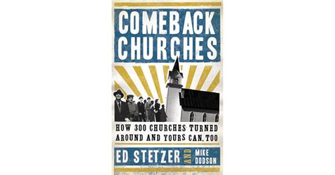 Comeback Churches How 300 Churches Turned Around and Yours Can Too Reader