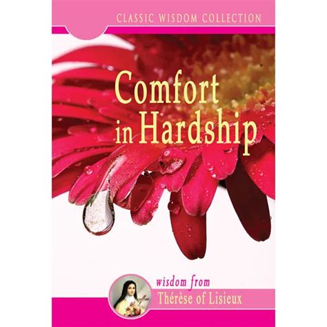 Comfort in Hardship Wisdom from Therese of Lisieux Classic Wisdom Collection Doc