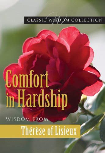 Comfort in Hardship Wisdom from Therese of Lisieux Classic Wisdom Collection Doc