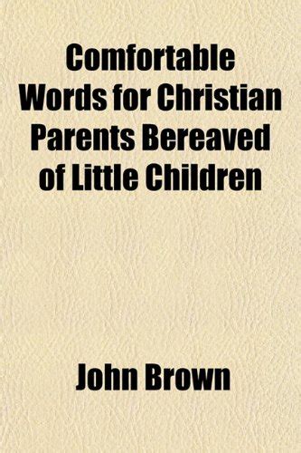 Comfortable Words for Christian Parents Bereaved of Little Children Reader