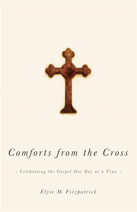 Comforts from the Cross  Celebrating the Gospel One Day at a Time PDF