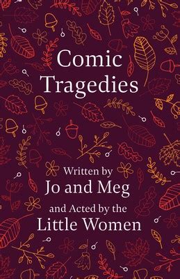 Comic Tragedies six plays Written by Jo and Meg And acted by Epub