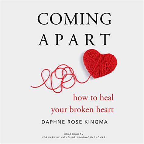 Coming Apart How to Heal Your Broken Heart Kindle Editon