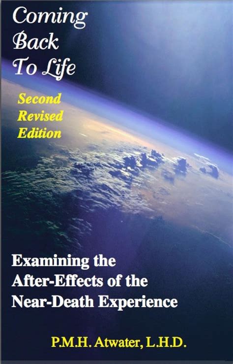 Coming Back To Life Examining the After-Effects of the Near-Death Experience PDF