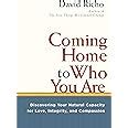 Coming Home to Who You Are Discovering Your Natural Capacity for Love Integrity and Compassion Epub