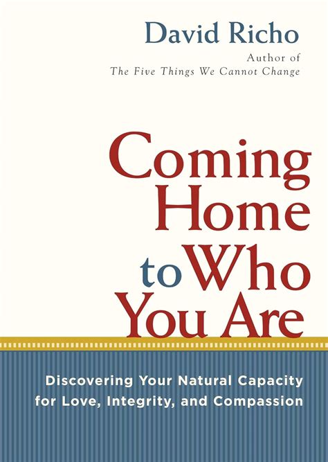 Coming Home to Who You Are Discovering Your Natural Capacity for Love Integrity and Compassion Epub