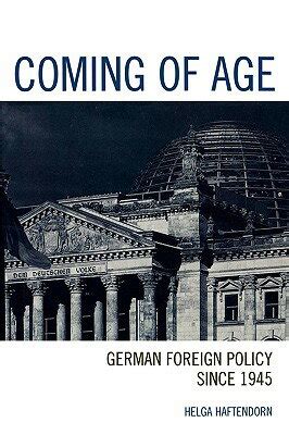 Coming of Age German Foreign Policy since 1945 Doc