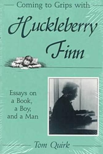 Coming to Grips with Huckleberry Finn Essays on a Book Kindle Editon