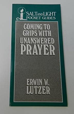 Coming to Grips with Unanswered Prayer Salt and Light Booklets PDF