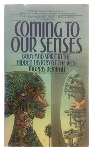 Coming to Our Senses Body and Spirit in the Hidden History of the West PDF