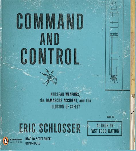 Command and Control Nuclear Weapons the Damascus Accident and the Illusion of Safety Reader