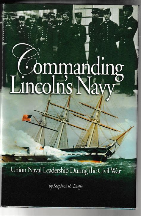 Commanding Lincoln's Navy: Union Naval Leadership During th Epub