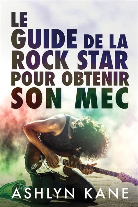 Comme le Désire la Rock Star Rock Star HHF Mâle Dominant Romance Erotique French Edition Epub