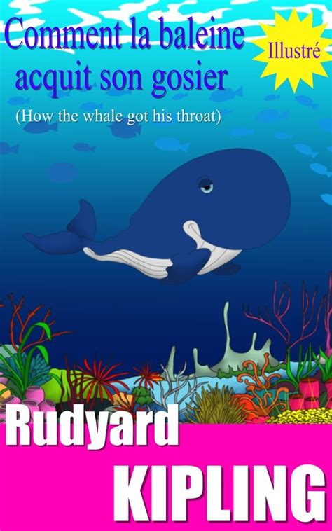 Comment la baleine acquit son gosier Illustré How the whale got his throat French Edition