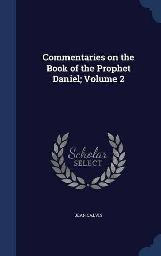 Commentaries on the Book of the Prophet Daniel Vol 2 Classic Reprint Doc