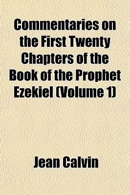 Commentaries on the First Twenty Chapters of the Book of the Prophet Ezekiel Vol 1 Classic Reprint PDF