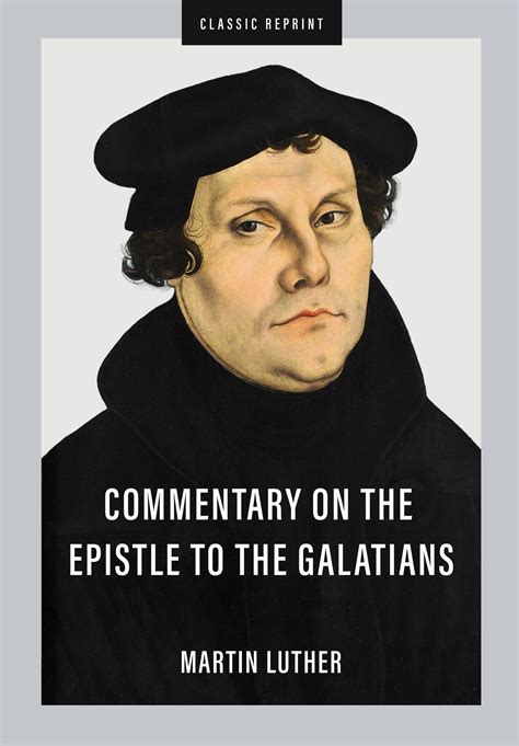 Commentary On The Epistle To The Galatians Martin Luther Reader