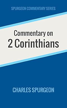 Commentary on 2 Corinthians Spurgeon Commentary Series Kindle Editon