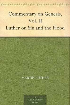 Commentary on Genesis Vol II Luther on Sin and the Flood Doc