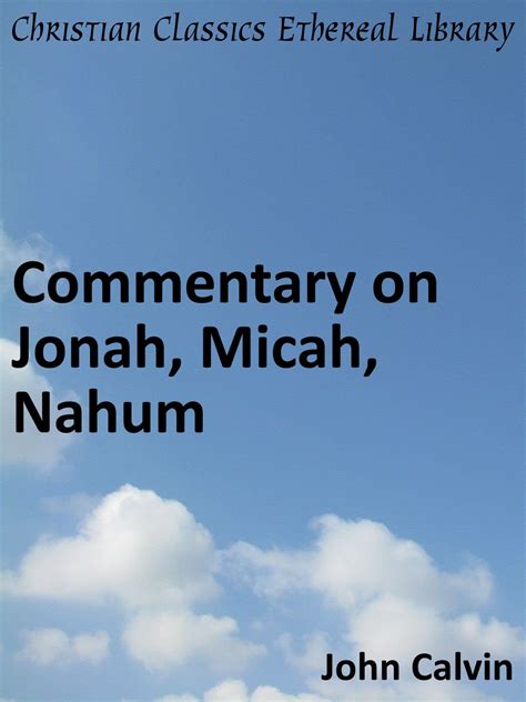 Commentary on Jonah Micah Nahum Enhanced Version Calvin s Commentaries Book 28 Doc