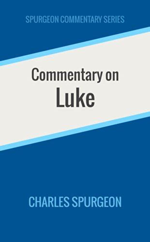 Commentary on Luke Spurgeon Commentary Series Reader