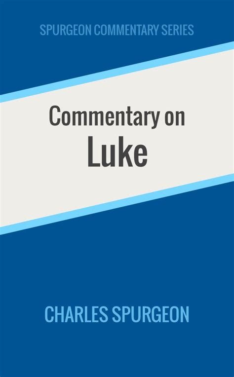 Commentary on Luke Spurgeon Commentary Series Reader