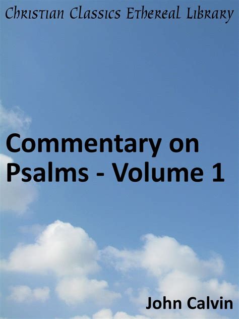 Commentary on Psalms Volume 1 Enhanced Version Calvin s Commentaries Book 8 Doc