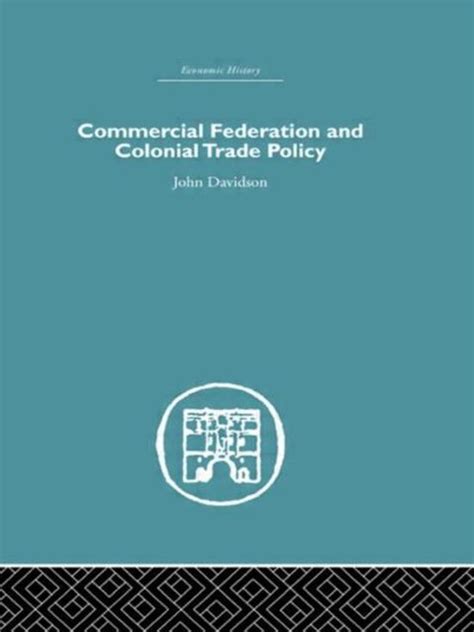 Commercial Federation and Colonial Trade Policy Economic History Volume 4 PDF