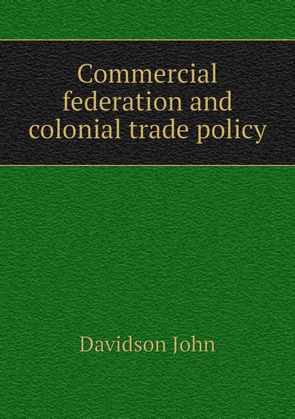 Commercial Federation and Colonial Trade Policy Economic History Volume 4 PDF