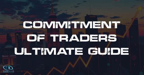 Commitment of Traders Report: Unlocking Market Insights for Informed Decisions