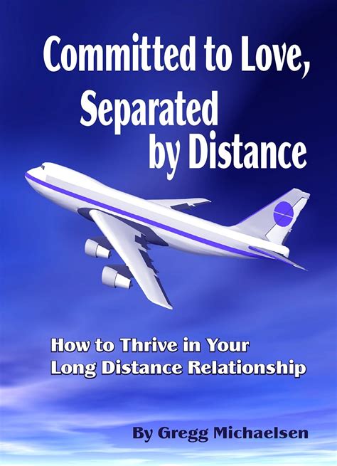 Committed to Love Separated by Distance How to Thrive in Your Long Distance Relationship Relationship and Dating Advice for Women Book 8 PDF