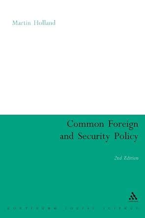 Common Foreign and Security Policy The First Ten Years 2nd Edition Reader