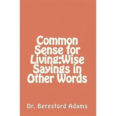 Common Sense for Living Wise Sayings in Other Words Kindle Editon