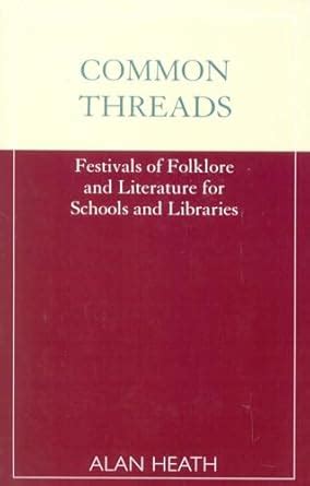 Common Threads Festivals of Folklore and Literature for Schools and Libraries PDF