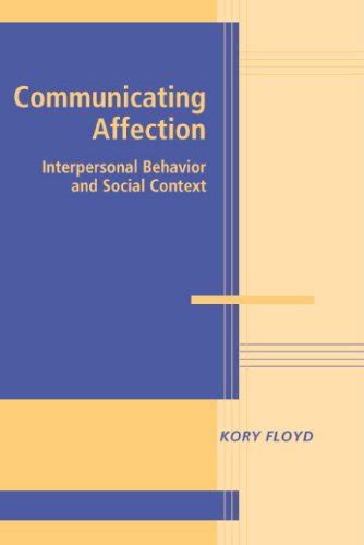 Communicating Affection Interpersonal Behavior and Social Context Advances in Personal Relationships Reader