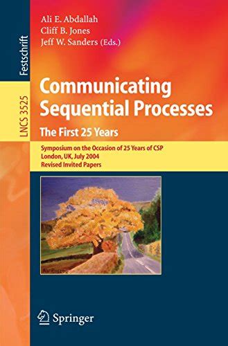 Communicating Sequential Processes. the First 25 Years Symposium on the Occasion of 25 Years of CSP, Epub