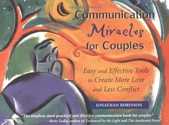 Communication Miracles for Couples Easy and Effective Tools to Create More Love and Less Conflict Epub