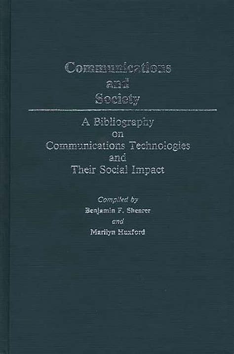 Communications and Society A Bibliography on Communications Technologies and Their Social Impact Epub