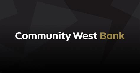 Community West Bank: A Comprehensive Guide to Banking Solutions