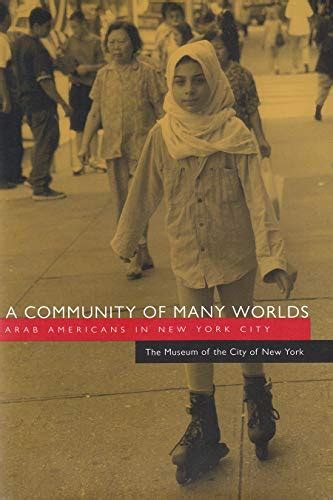 Community of Many Worlds Arab Americans in New York City PDF