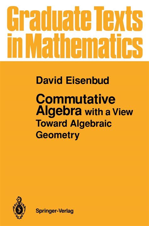 Commutative Algebra With a View Toward Algebraic Geometry Corrected 3rd Printing Kindle Editon