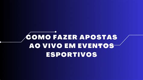 Como Apostar em Eventos Esportivos