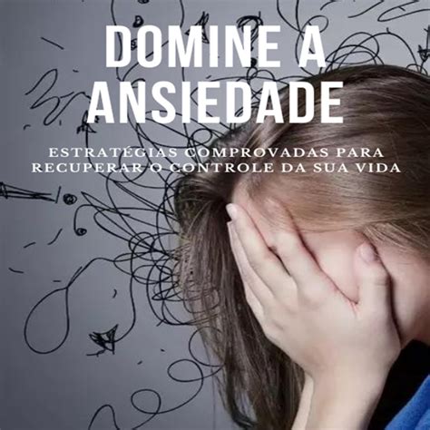 Como Controlar o Nervosismo: Domine Sua Ansiedade e Viva uma Vida Sem Estresse