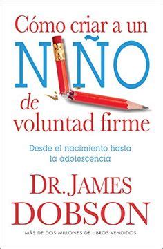 Como Criar A un Nino de Voluntad Firme The New Strong-Willed Child Spanish Edition Kindle Editon